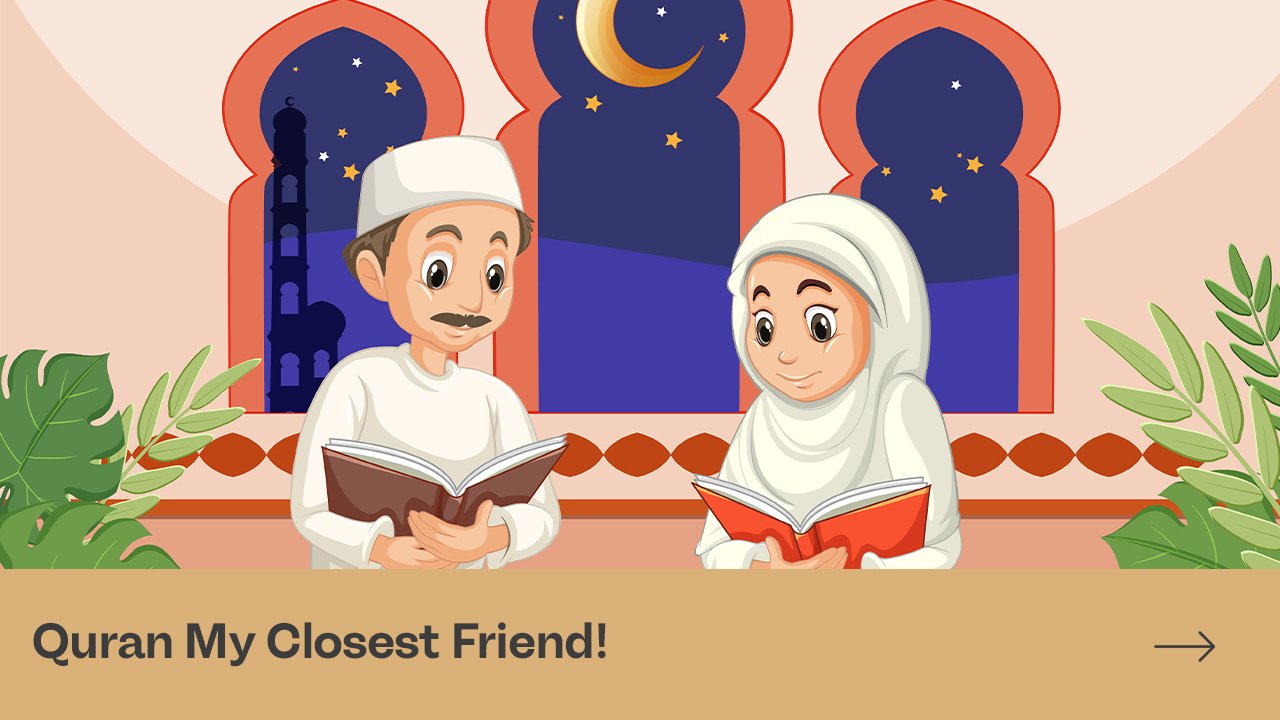 Quran My Closest Friend